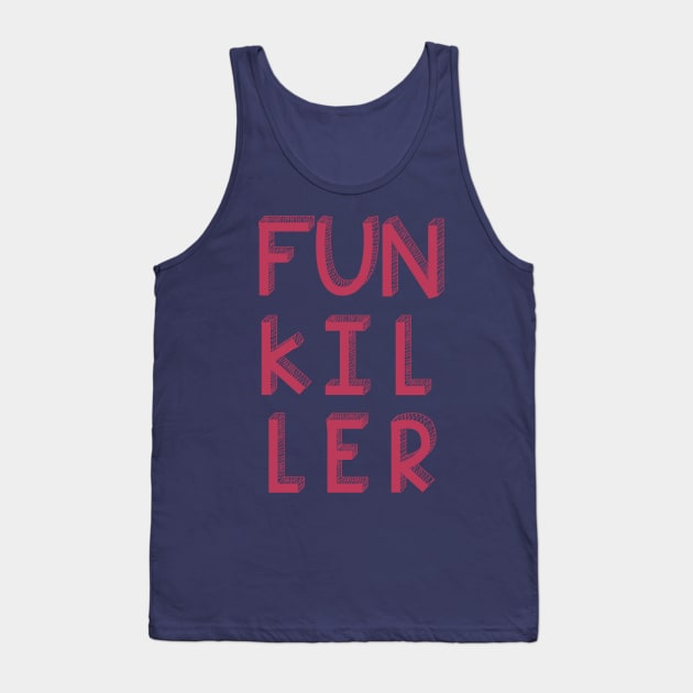 Funkiller Tank Top by FunkillerPod